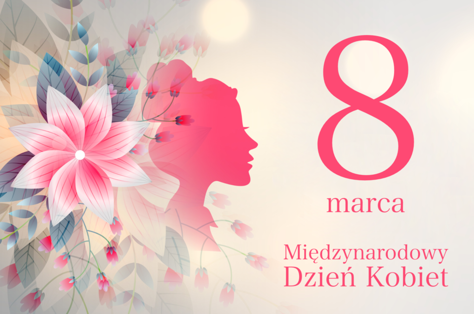 8 marca – Dzień Kobiet